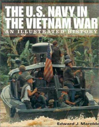 The U.S. Navy in the Vietnam War: An Illustrated History, Marolda, Edward J., 97