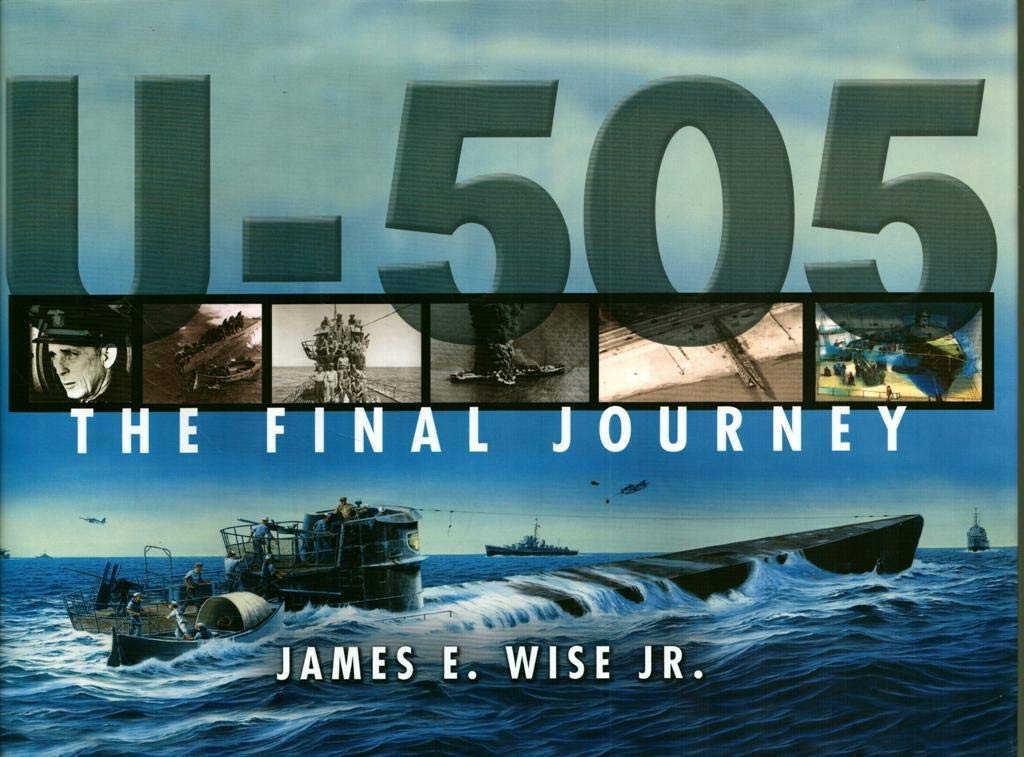 U-505: The Final Journey – hardcover Wise, James E.