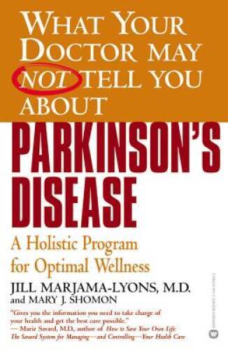 What Your Doctor May Not Tell You About(TM): Parkinson’s Disease: A Holis – GOOD