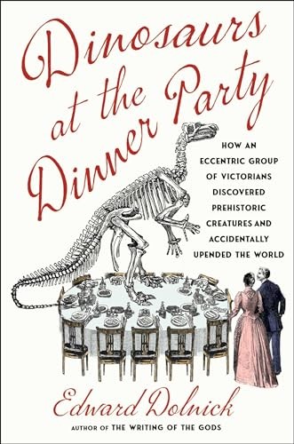 Dinosaurs at the Dinner Party: How …, Dolnick, Edward