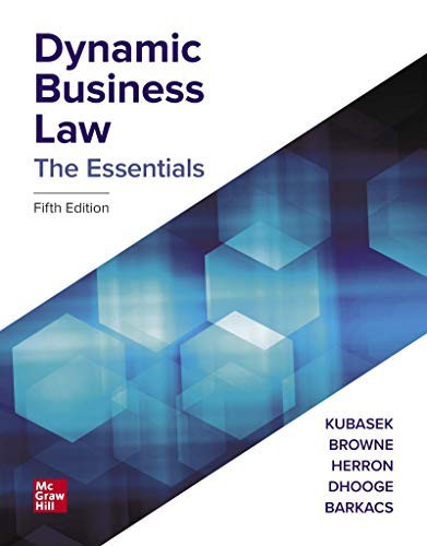 Dynamic Business Law: The Essentials Kubasek, Nancy K.; Browne, M. Neil; Herron,