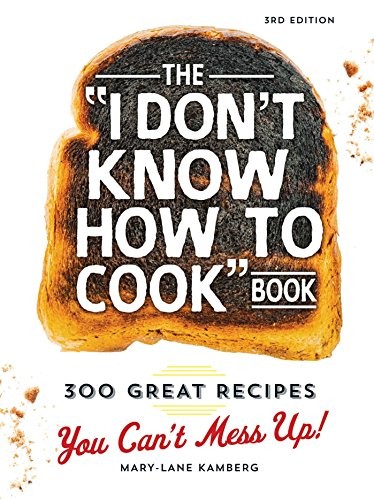 The “I Don’t Know How To Cook” Book…, Kamberg, Mary-L