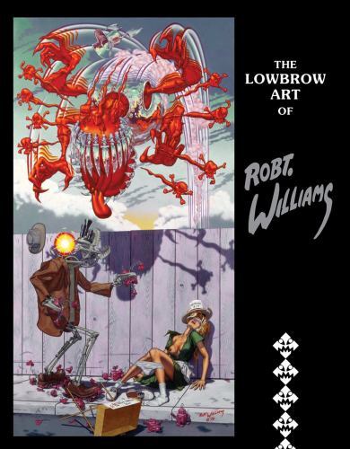 The Lowbrow Art of Robert Williams – Williams, Robert
