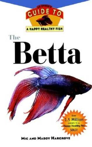 The Betta: An Owners Guide toa Happy Healthy Fish (Happy – VERY GOOD