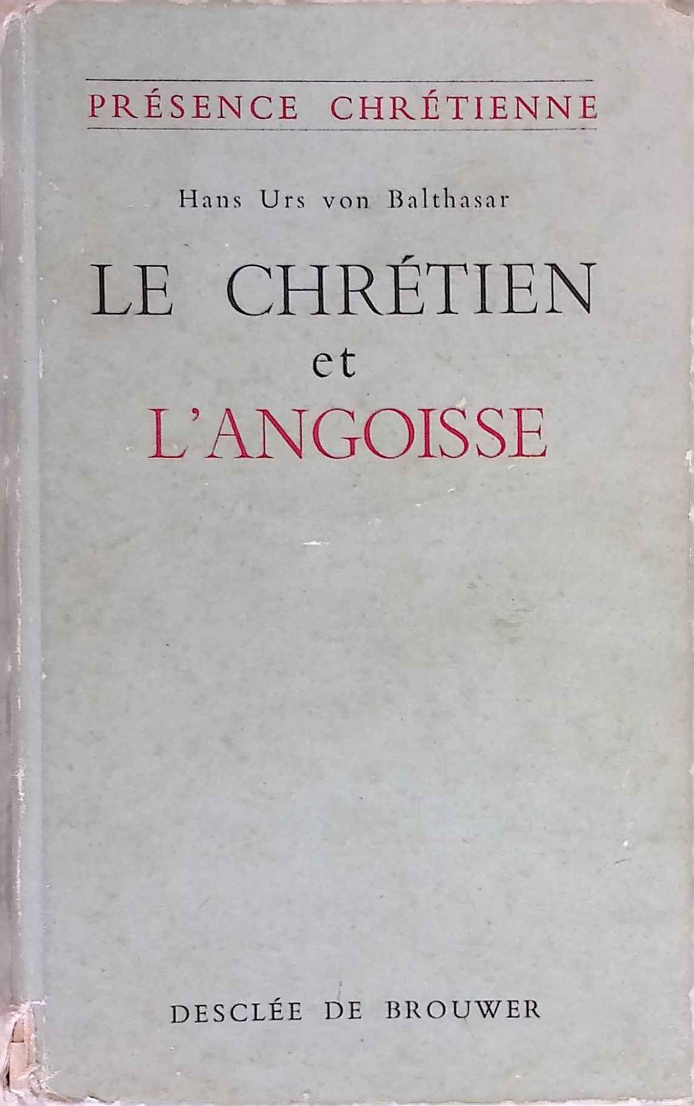 Le chrétien et l’angoisse. Balthasar, Hans Urs von: