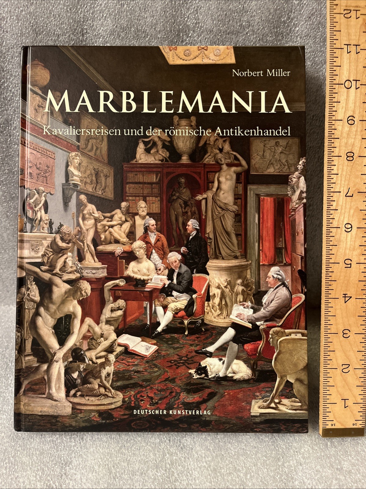 Marblemania : Kavaliersreisen und der Römische Antikenhandel by Norbert Miller
