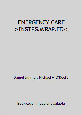 EMERGENCY CARE INSTRS.WRAP.ED by Daniel Limmer; Michael F. O’Keefe