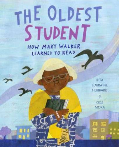 The Oldest Student: How Mary Walker Learned to Read – Hardcover – VERY GOOD