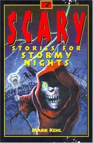 Scary Stories for Stormy Nights 7 by Mark Kehl; Michele Kehl