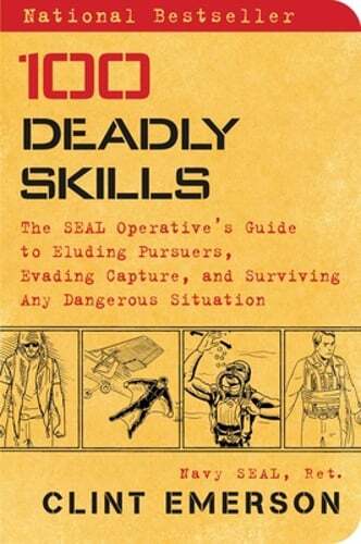 100 Deadly Skills: The Seal Operative’s Guide to Eluding Pursuers, Evading: Used