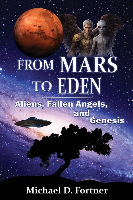 From Mars to Eden: Aliens, Fallen Angels, and Genesis Paperback