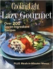 Cooking Light the Lazy Gourmet, Editors of Cooking Light — Cain. Anne Chappell,