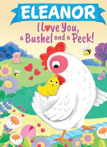 Eleanor I Love You, a Bushel a – GOOD