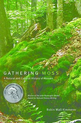 Gathering Moss: A Natural and Cultural History of Mosses, Kimmerer, Robin Wall B