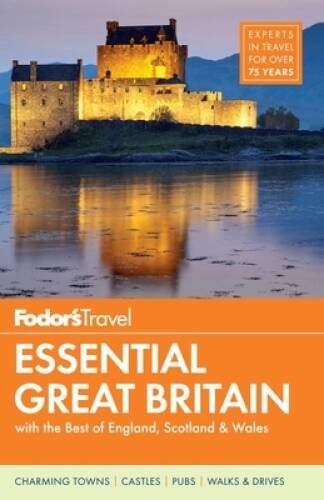 Fodor’s Essential Great Britain: with the Best of England, Scotland & Wal – GOOD