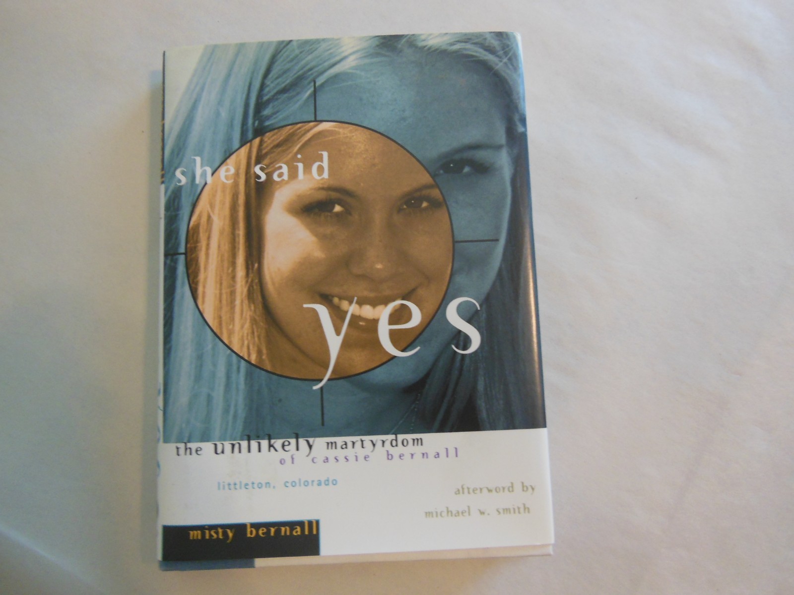 She Said Yes: The Unlikely Martyrdom of Cassie Bernall by Misty Bernall (1999)