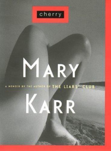 Cherry: A Memoir by Mary Karr
