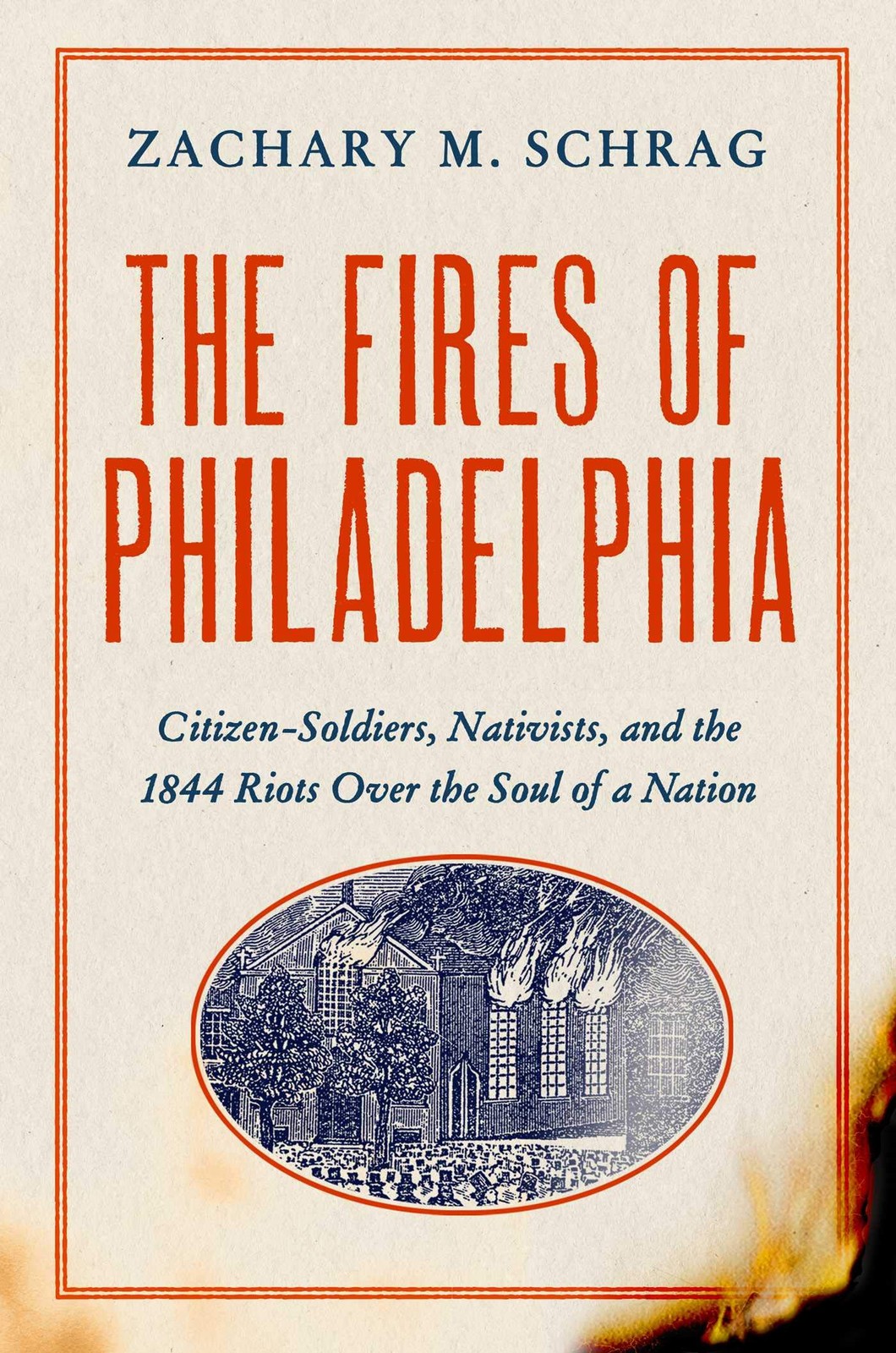 The Fires of Philadelphia: Citizen-Soldiers, Nativists, and the 1844 Riots Over